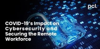 COVID-19’s impact on cybersecurity and securing the remote workforce